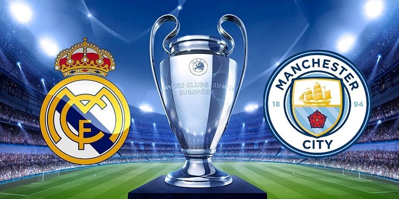 Đại Chiến Siêu Sao: Real Madrid vs. Manchester City